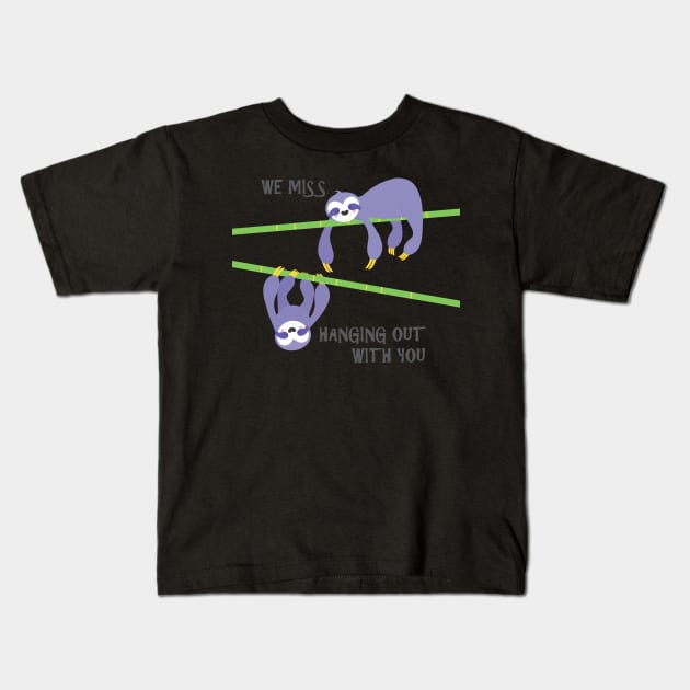 We miss hanging out with you sloths Kids T-Shirt by creativemonsoon